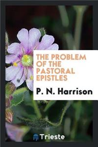The Problem of the Pastoral Epistles