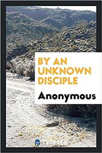 By an Unknown Disciple