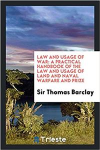 LAW AND USAGE OF WAR: A PRACTICAL HANDBO