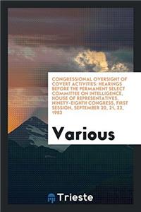 Congressional oversight of covert activities: hearings before the Permanent Select Committee on Intelligence, House of Representatives, Ninety-eighth
