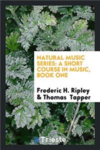Natural Music Series: A Short Course in Music, Book One