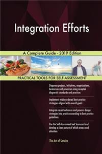 Integration Efforts A Complete Guide - 2019 Edition