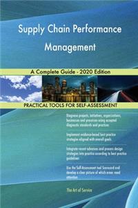Supply Chain Performance Management A Complete Guide - 2020 Edition