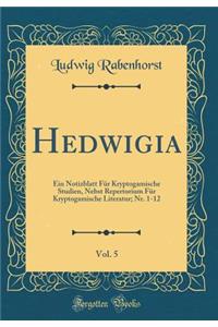 Hedwigia, Vol. 5: Ein Notizblatt Fr Kryptogamische Studien, Nebst Repertorium Fr Kryptogamische Literatur; NR. 1-12 (Classic Reprint)