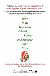 How to Be Your Own Santa Claus and Manage Your Elves