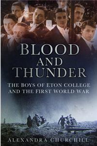 Blood and Thunder: The Boys of Eton College and the First World War