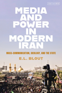 Media and Power in Modern Iran
