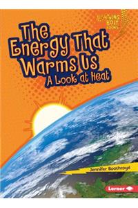 Energy That Warms Us