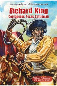 Richard King: Courageous Texas Cattleman