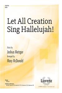 Let All Creation Sing Hallelujah!