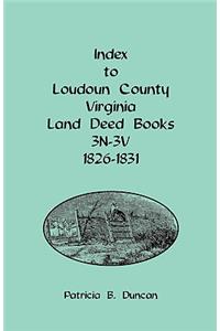 Index to Loudoun County, Virginia Land Deed Books, 3n-3v, 1826-1831