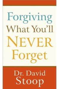 Forgiving What You`ll Never Forget