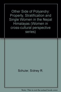 The Other Side of Polyandry: Property, Stratification, and Nonmarriage in the Nepal Himalayas