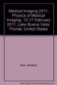 Medical Imaging 2011: Physics of Medical Imaging