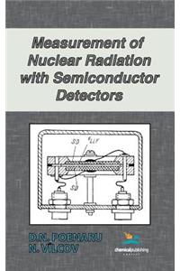 Measurement of Nuclear Radiation with Semiconductor Detectors
