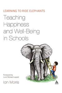 Teaching Happiness and Well-Being in Schools: Learning to Ride Elephants