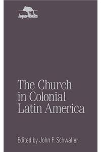 The Church in Colonial Latin America