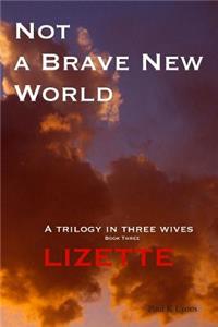 Not a Brave New World: Lizette