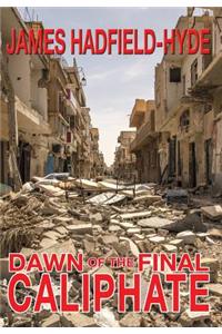 Dawn of the final caliphate