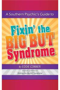 Southern Psychic's Guide to Fixin' the BIG BUT Syndrome