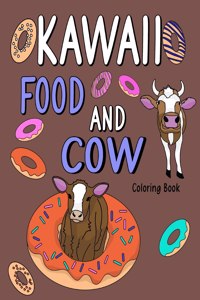 Kawaii Food and Cow: Coloring Book for Adult, Food Menu and Funny Cow, Activity Coloring