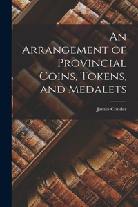 Arrangement of Provincial Coins, Tokens, and Medalets