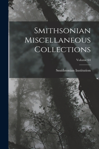 Smithsonian Miscellaneous Collections; Volume 64