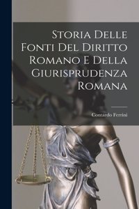 Storia Delle Fonti Del Diritto Romano E Della Giurisprudenza Romana