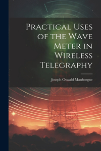 Practical Uses of the Wave Meter in Wireless Telegraphy
