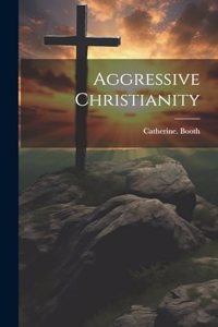 Aggressive Christianity