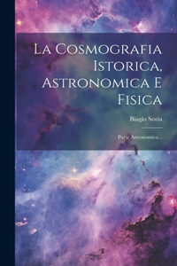 Cosmografia Istorica, Astronomica E Fisica