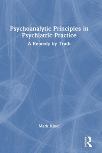 Psychoanalytic Principles in Psychiatric Practice