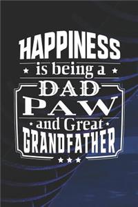 Happiness Is Being A Dad Paw & Great Grandfather: Family life grandpa dad men father's day gift love marriage friendship parenting wedding divorce Memory dating Journal Blank Lined Note Book