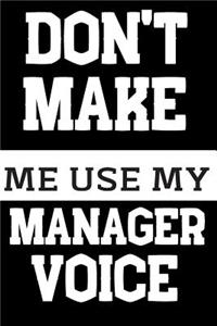 Don't Make Me Use My Manager Voice