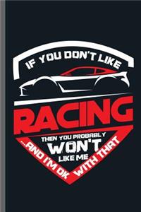 If you don't like Racing Then you Probably Won't Like Me ...and I'm ok with that