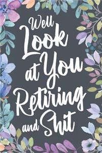 Well Look At You Retiring and Shit