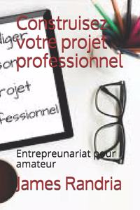 Construisez votre projet professionnel