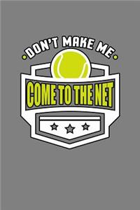 Don'T Make Me Come To The Net