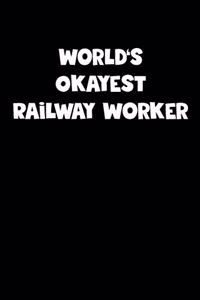 World's Okayest Railway Worker Notebook - Railway Worker Diary - Railway Worker Journal - Funny Gift for Railway Worker