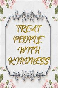 Treat People With Kindness