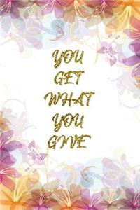 You Get What You Give