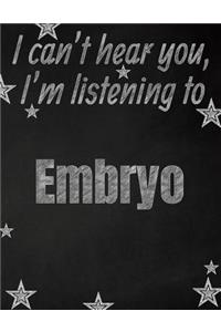 I can't hear you, I'm listening to Embryo creative writing lined notebook