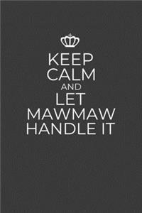 Keep Calm And Let Mawmaw Handle It