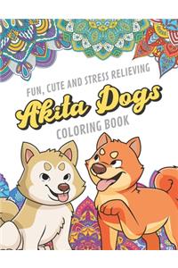 Fun Cute And Stress Relieving Akita Dogs Coloring Book
