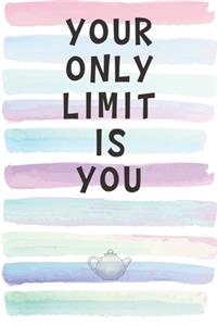 Your Only Limit is You