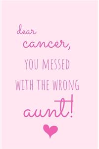 Dear Cancer, You Messed With The Wrong Aunt: Small Lined Pink Notebook