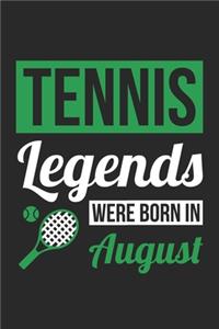 Tennis Legends Were Born In August - Tennis Journal - Tennis Notebook - Birthday Gift for Tennis Player