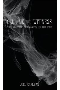 Call Me the Witness
