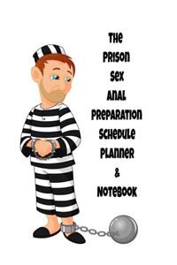 The Prison Sex Anal Preparation Schedule Planner & Notebook