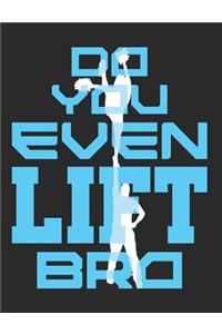 Do You Even Lift Bro